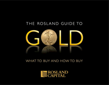 The Rosland Capital Guide to Gold